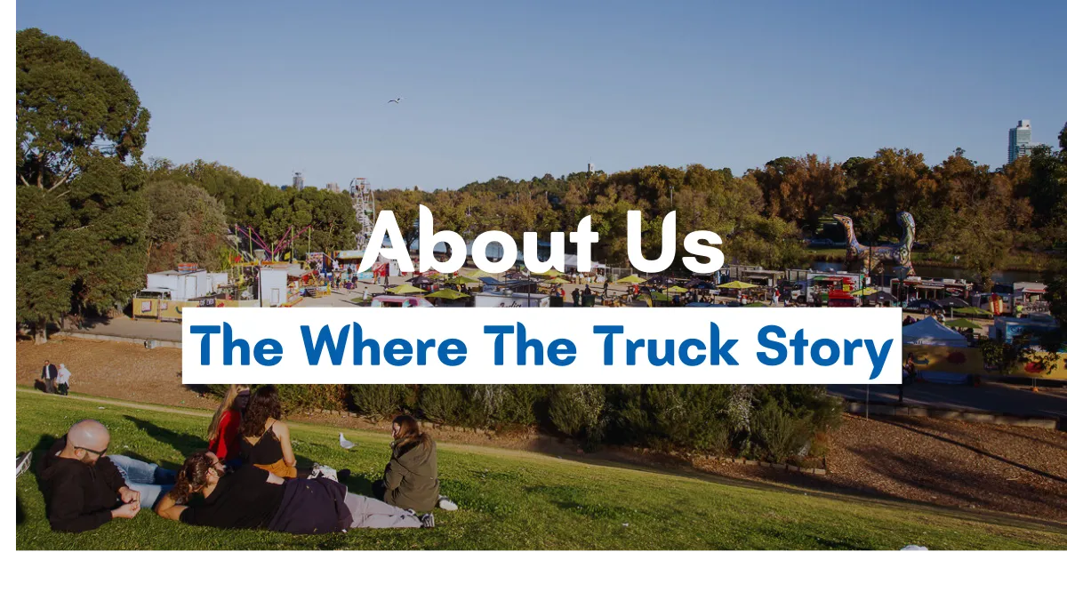 About Us - The Where The Truck Story